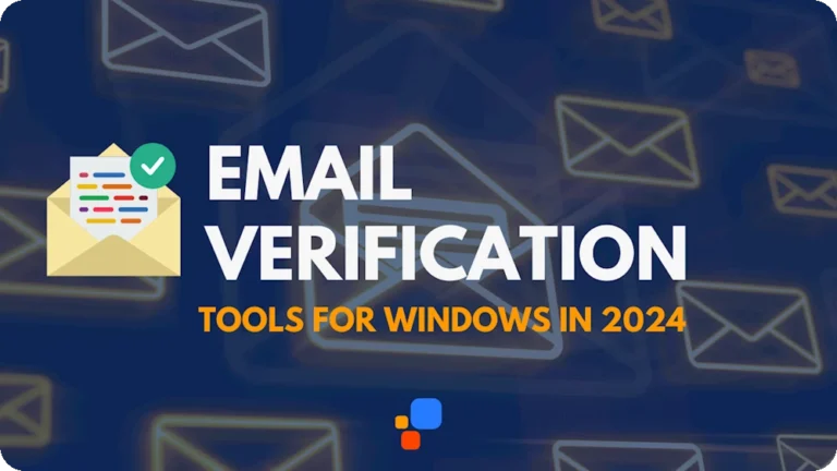 Top 7 Email Verification Tools for Windows in 2024 to Optimize Your Email Marketing