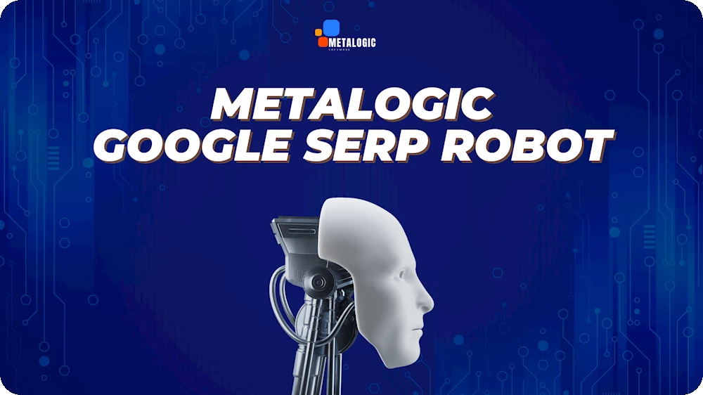 MetaLogic Google SERP Robot is the Best CTR Bot