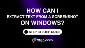 How Can I Extract Text from a Screenshot on Windows?