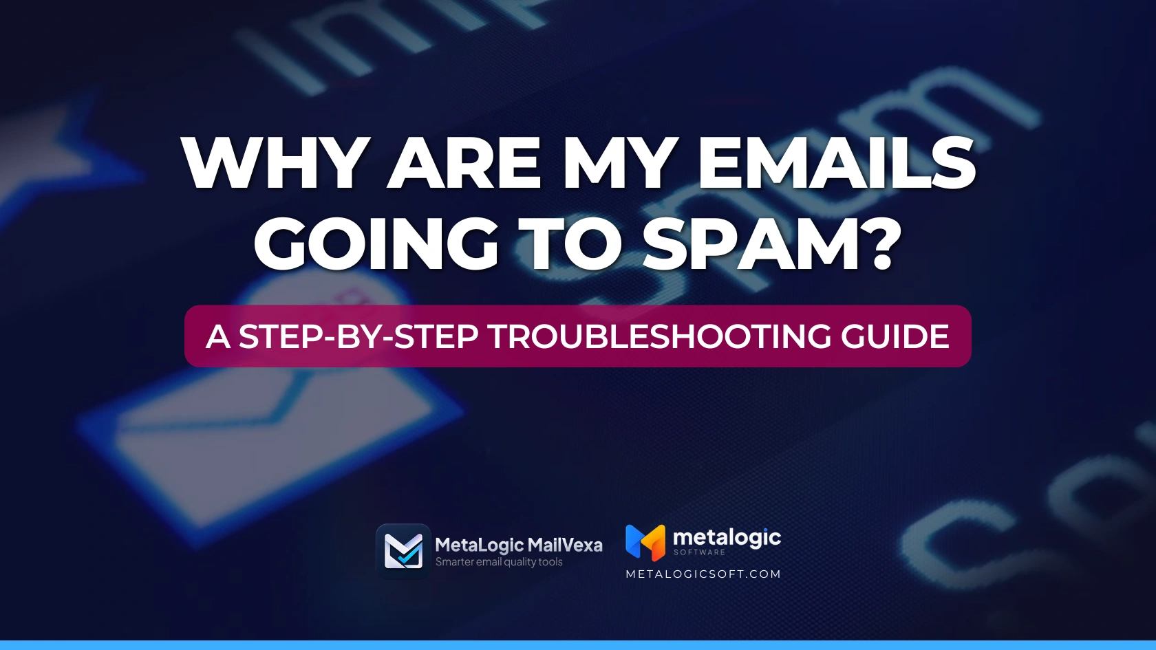 Why are my emails going to spam A step-by-step troubleshooting guide